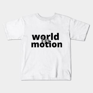 world in motion Kids T-Shirt